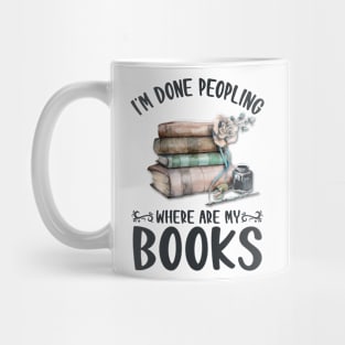 I'm Done Peopling Where Are My Books Mug